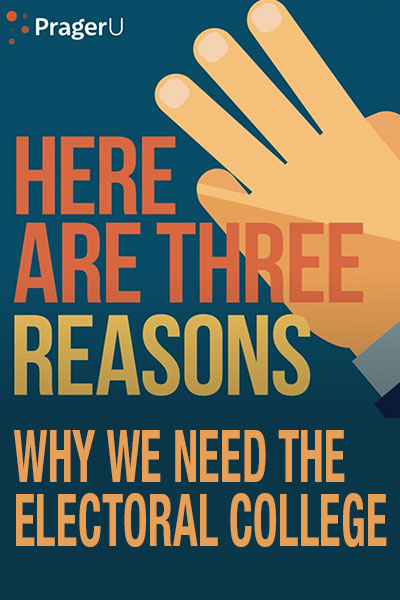 Three Reasons Why We Need the Electoral College – PragerU